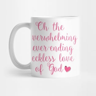 overwhelming love of god Mug